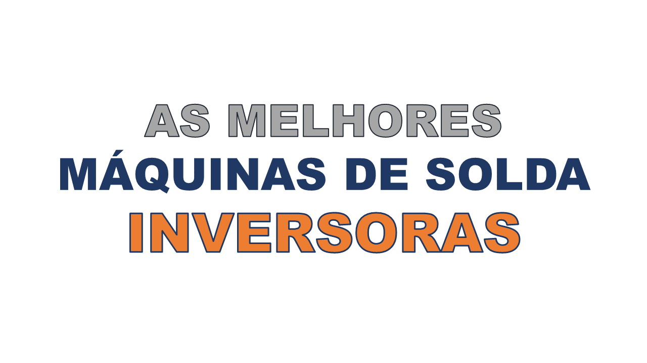 melhor máquina de solda inversora